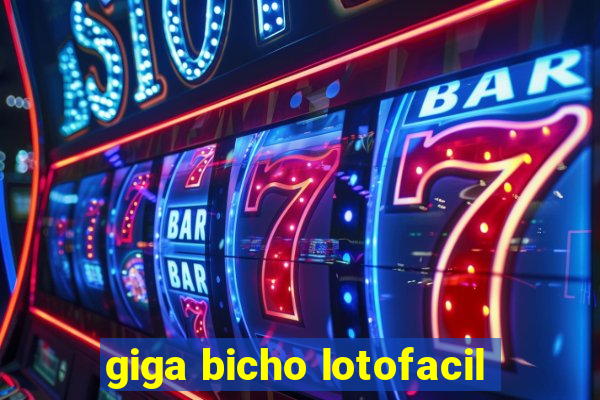 giga bicho lotofacil